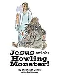 E-Book (epub) Jesus and the Howling Monster! von Stephen D. Jones