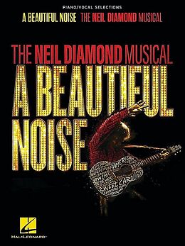 Neil Diamond Notenblätter A Beautiful Noise - The Neil Diamond Musical