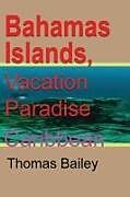 Couverture cartonnée Bahamas Islands, Vacation Paradise de Thomas Bailey