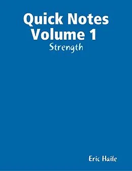 E-Book (epub) Quick Notes Volume 1 : Strength von Eric Haile