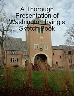 E-Book (epub) A Thorough Presentation of Washington Irving's Sketch Book von Daniel Zimmermann
