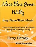 E-Book (epub) Alice Blue Gown Waltz Easy Piano Sheet Music - Letter Names Embedded In Noteheads for Quick and Easy Reading Harry Tierney von Silver Tonalities