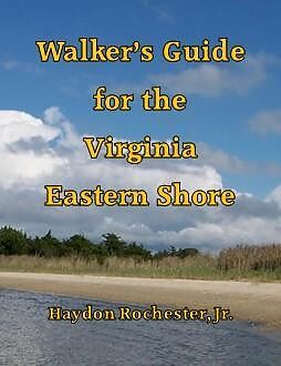 eBook (epub) Walker's Guide for the Virginia Eastern Shore de Haydon Rochester Jr