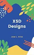 E-Book (epub) Designing XSD diagrams vol1 von Jose Luis Arias Cobreros
