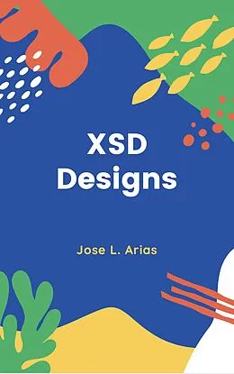 E-Book (epub) Designing XSD diagrams vol1 von Jose Luis Arias Cobreros