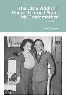 E-Book (epub) The Little Yiddish I Know I Learned From My Grandmother: A Memoir von David Stevens