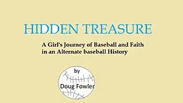 E-Book (epub) Hidden Treasure - A Girl's Journey of Faith and Baseball in an Alternate baseball History von Doug Fowler