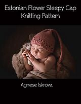 E-Book (epub) Estonian Flower Sleepy Cap Knitting Pattern von Agnese Iskrova