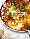 E-Book (epub) Three Best Moroccan Breakfast Recipes von Swan Aung