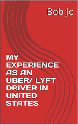 eBook (epub) My experience as an Uber and Lyft driver in United States de Bob Jo