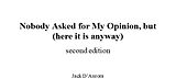 eBook (epub) Nobody asked for my opinion, but (here it is anyway) Second Edition de Jack D'Aurora