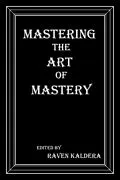 E-Book (epub) Mastering the Art of Mastery Ebook von Raven Kaldera