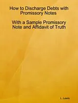 E-Book (epub) How to Discharge Debts with Promissory Notes - With a Sample Promissory Note and Affidavit of Truth von L. Lewis