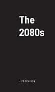Kartonierter Einband The 2080s von Jeff Hannan
