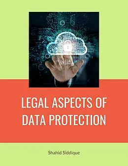 E-Book (epub) LEGAL ASPECTS OF DATA PROTECTION von Shahid Siddique