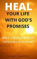 E-Book (epub) Heal Your Life With God's Promises von George C. Goodman