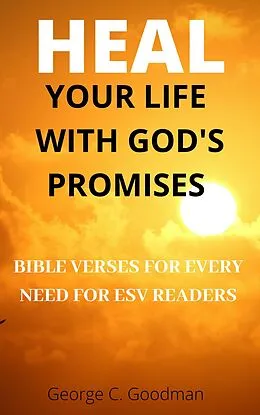 E-Book (epub) Heal Your Life With God's Promises von George C. Goodman