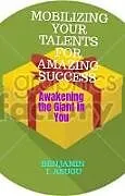 E-Book (epub) MOBILIZING YOUR TALENTS FOR AMAZING SUCCESS von Benjamin Abugu