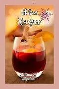 E-Book (epub) Wine recipes: How to make a good wine from fruit and grain von Vanessa Raphael