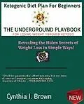 E-Book (epub) Ketogenic Diet Plan For Beginners-The Underground Playbook for Losing Weight Through Ketosis von Cynthia Brown