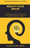 E-Book (epub) Beauty Plus Brain von Janice Mataluboz