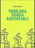 E-Book (epub) Tribology: SUSTAINABLE SCIENCE von Alexis Lopez