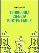 E-Book (epub) Tribology: SUSTAINABLE SCIENCE von Alexis Lopez
