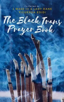 E-Book (epub) The Black Trans Prayer Book von Dane Figueroa Edidi, J Mase Iii