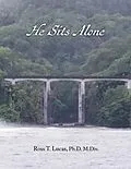 E-Book (epub) He Sits Alone von Ph. D M. Div. Lucas
