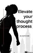 E-Book (epub) ELEVATE YOUR THOUGHT PROCESS von Stephane Dadjo