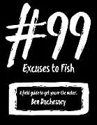 E-Book (epub) #99 Excuses to Fish von Ben Duchesney