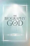 E-Book (epub) The Biography of God von Dorsey Lunn