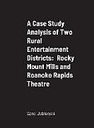 Fester Einband A Case Study Analysis of Two Rural Entertainment Districts von Carol Jablonski