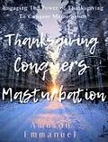 E-Book (epub) Thanksgiving Conquers Masturbation von Amusan Emmanuel
