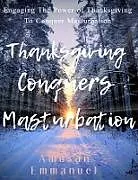 E-Book (epub) Thanksgiving Conquers Masturbation von Amusan Emmanuel