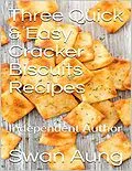 E-Book (epub) Three Quick & Easy Cracker Biscuits Recipes von Swan Aung