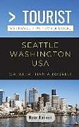 Couverture cartonnée Greater Than a Tourist- Seattle Washington USA: 50 Travel Tips from a Local de Greater Than a. Tourist, Nina Kenner