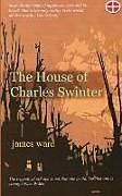 Kartonierter Einband The House of Charles Swinter von James Ward