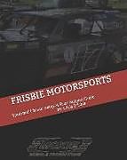 Kartonierter Einband Frisbie Motorsports: Sportmod Chassis Setup & Race Support Guide von Christopher M. Frisbie