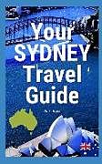 Couverture cartonnée Your Sydney Travel Guide de N. T. Gore