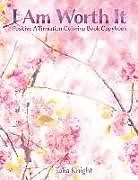 Couverture cartonnée I Am Worth It: Positive Affirmation Coloring Book Copybook de Talia Knight