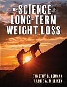 Couverture cartonnée The Science of Long-Term Weight Loss de Laurie A. Milliken, Timothy Lohman