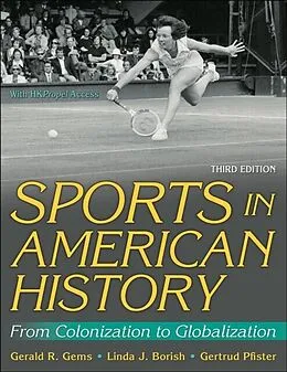 E-Book (pdf) Sports in American History von Gerald R. Gems, Linda J. Borish, Gertrud Pfister