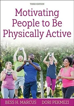E-Book (epub) Motivating People to Be Physically Active von Bess H. Marcus, Dori Pekmezi