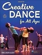Kartonierter Einband Creative Dance for All Ages von Anne Green Gilbert