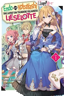 E-Book (epub) Endo and Kobayashi Live! The Latest on Tsundere Villainess Lieselotte: Disc 1 von Suzu Enoshima