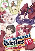 E-Book (epub) When Supernatural Battles Became Commonplace: Volume 13 von Kota Nozomi