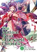 E-Book (epub) The Mythical Hero's Otherworld Chronicles: Volume 6 von Tatematsuri