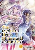 E-Book (epub) The Mythical Hero's Otherworld Chronicles: Volume 7 von Tatematsuri