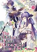 E-Book (epub) The Mythical Hero's Otherworld Chronicles: Volume 10 von Tatematsuri